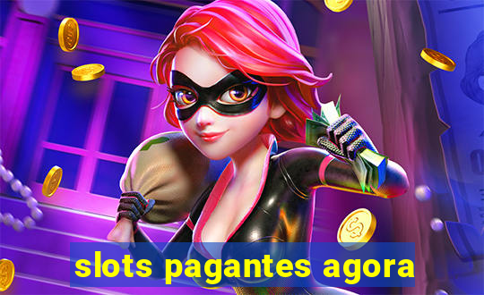 slots pagantes agora